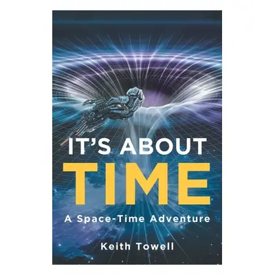 "It's About Time: A Space-Time Adventure" - "" ("Towell Keith")