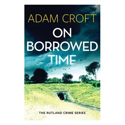 "On Borrowed Time" - "" ("Croft Adam")