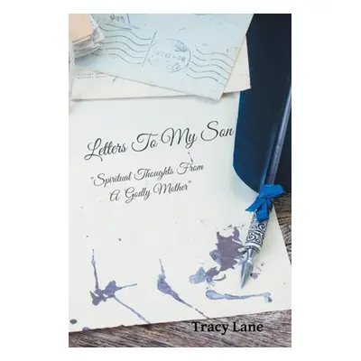 "Letters to My Son: Spiritual Thoughts from a Godly Mother" - "" ("Lane Tracy")