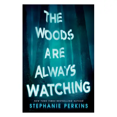 "The Woods Are Always Watching" - "" ("Perkins Stephanie")