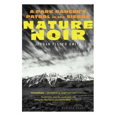 "Nature Noir: A Park Ranger's Patrol in the Sierra" - "" ("Smith Jordan Fisher")