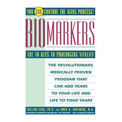 "Biomarkers: The 10 Keys to Prolonging Vitality" - "" ("Evans William J.")