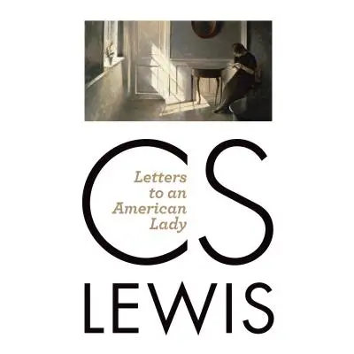 "Letters to an American Lady" - "" ("Lewis C. S.")