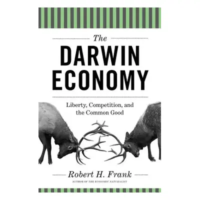 "The Darwin Economy: Liberty, Competition, and the Common Good" - "" ("Frank Robert H.")