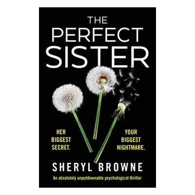 "The Perfect Sister: An absolutely unputdownable psychological thriller" - "" ("Browne Sheryl")