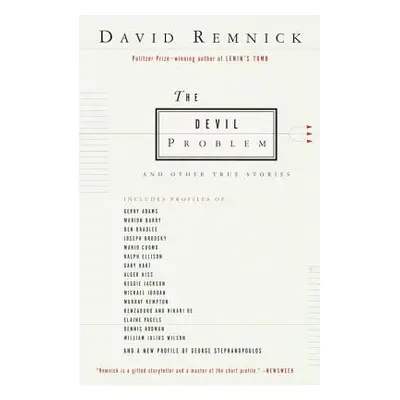 "The Devil Problem: And Other True Stories" - "" ("Remnick David")