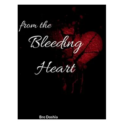 "from the Bleeding Heart" - "" ("Ausby Breanna")