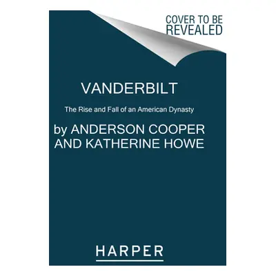 "Vanderbilt: The Rise and Fall of an American Dynasty" - "" ("Cooper Anderson")