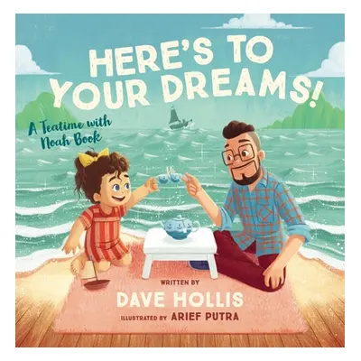 "Here's to Your Dreams!: A Teatime with Noah Book" - "" ("Hollis Dave")