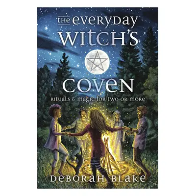 "The Everyday Witch's Coven: Rituals and Magic for Two or More" - "" ("Blake Deborah")