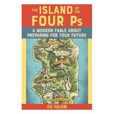 "The Island of the Four PS: A Modern Fable about Preparing for Your Future" - "" ("Hajim Ed")