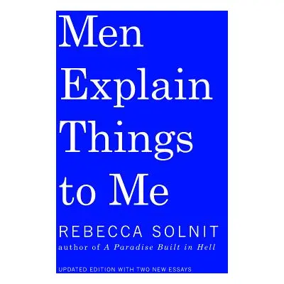 "Men Explain Things to Me" - "" ("Solnit Rebecca")