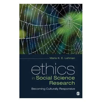 "Ethics in Social Science Research: Becoming Culturally Responsive" - "" ("Lahman Maria K. E.")