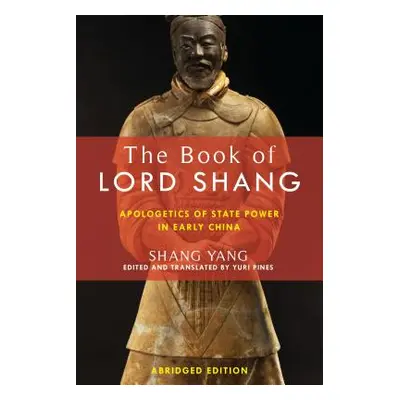 "The Book of Lord Shang: Apologetics of State Power in Early China" - "" ("Shang Yang")