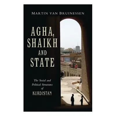 "Agha, Shaikh and State" - "" ("Van Bruinessen Martin")