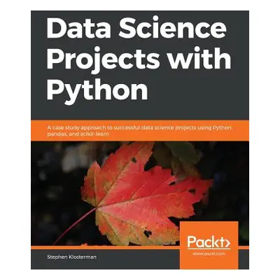 "Data Science Projects with Python" - "" ("Klosterman Stephen")