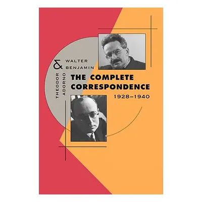 "The Complete Correspondence, 1928-1940" - "" ("Adorno Theodor Wiesengrund")