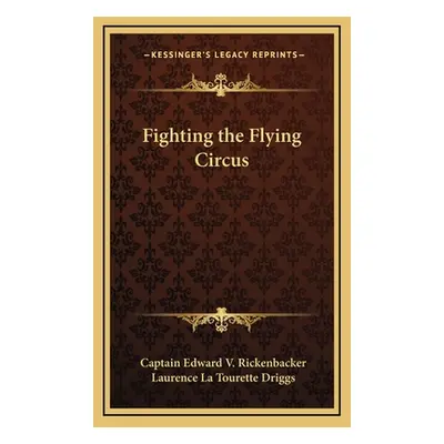 "Fighting the Flying Circus" - "" ("Rickenbacker Captain Edward V.")