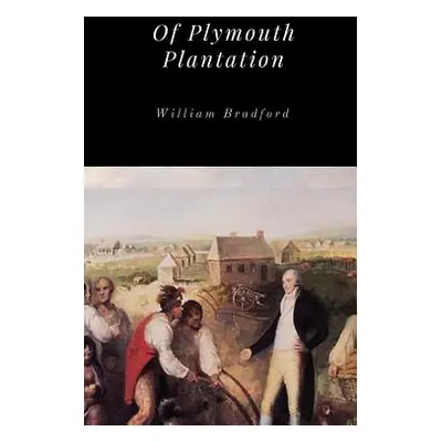 "Of Plymouth Plantation" - "" ("Bradford William")