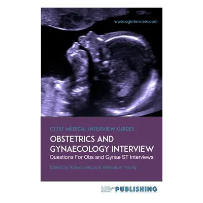 "Obstetrics and Gynaecology Interview: The Definitive Guide With Over 500 ST Interview Questions