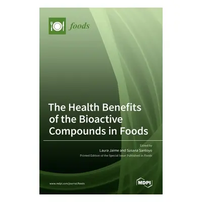 "The Health Benefits of the Bioactive Compounds in Foods" - "" ("Jaime Laura")