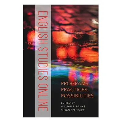 "English Studies Online: Programs, Practices, Possibilities" - "" ("Banks William P.")