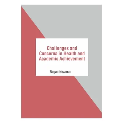 "Challenges and Concerns in Health and Academic Achievement" - "" ("Newman Regan")