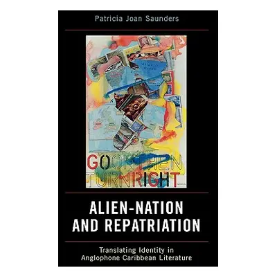 "Alien-Nation and Repatriation: Translating Identity in Anglophone Caribbean Literature" - "" ("