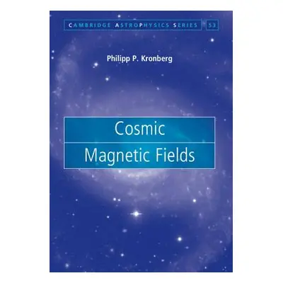 "Cosmic Magnetic Fields" - "" ("Kronberg Philipp P.")