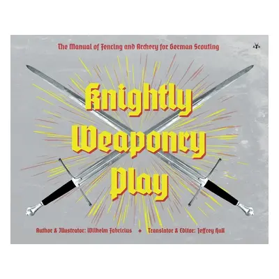 "Knightly Weaponry Play" - "" ("Fabricius Wilhelm")