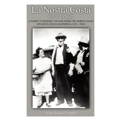 "La Nostra Costa (Our Coast): A Family's Journey to and From the North Coast of Santa Cruz, Cali