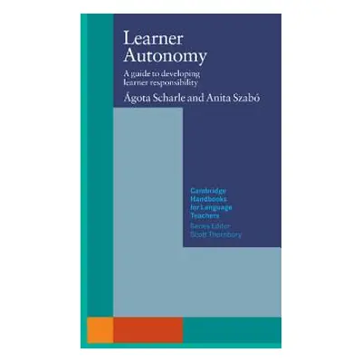 "Learner Autonomy: A Guide to Developing Learner Responsibility" - "" ("Scharle Agota")