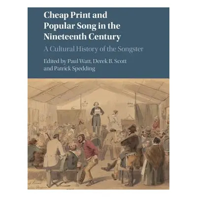 "Cheap Print and Popular Song in the Nineteenth Century: A Cultural History of the Songster" - "