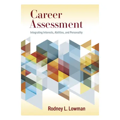 "Career Assessment: Integrating Interests, Abilities, and Personality" - "" ("Lowman Rodney L.")