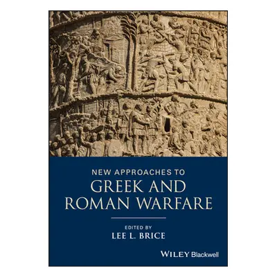 "New Approaches to Greek and Roman Warfare" - "" ("Brice Lee L.")