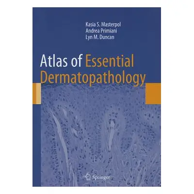 "Atlas of Essential Dermatopathology" - "" ("Masterpol Kasia S.")