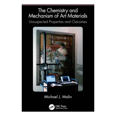 "The Chemistry and Mechanism of Art Materials: Unsuspected Properties and Outcomes" - "" ("Malin