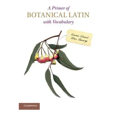 "A Primer of Botanical Latin with Vocabulary" - "" ("Short Emma")