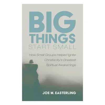 "Big Things Start Small" - "" ("Easterling Joe M.")