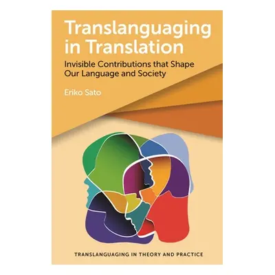 "Translanguaging in Translation: Invisible Contributions That Shape Our Language and Society" - 