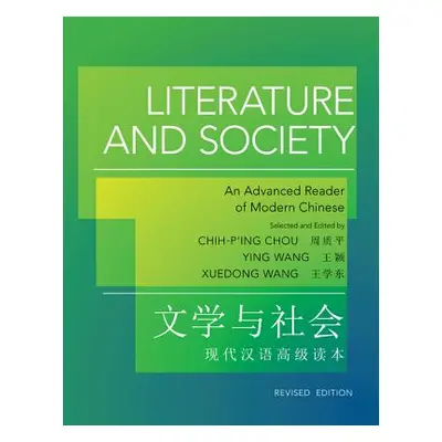 "Literature and Society: An Advanced Reader of Modern Chinese - Revised Edition" - "" ("Chou Chi