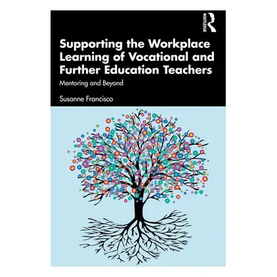 "Supporting the Workplace Learning of Vocational and Further Education Teachers: Mentoring and B