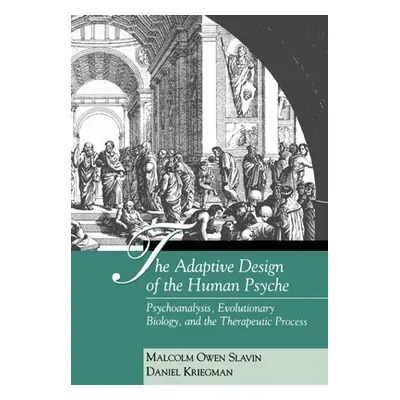 "The Adaptive Design of the Human Psyche: Psychoanalysis, Evolutionary Biology, and the Therapeu