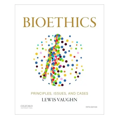 "Bioethics: Principles, Issues, and Cases" - "" ("Vaughn Lewis")