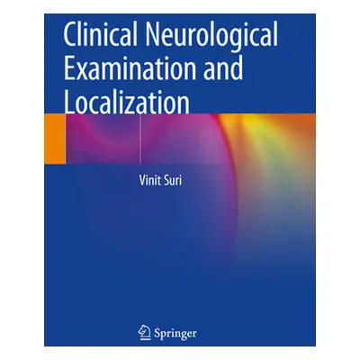 "Clinical Neurological Examination and Localization" - "" ("Suri Vinit")