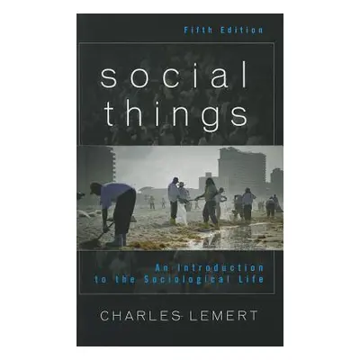 "Social Things: An Introduction to the Sociological Life" - "" ("Lemert Charles")