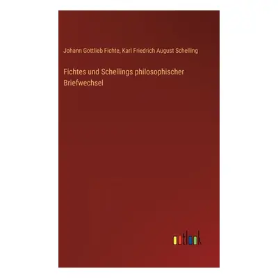 "Fichtes und Schellings philosophischer Briefwechsel" - "" ("Fichte Johann Gottlieb")