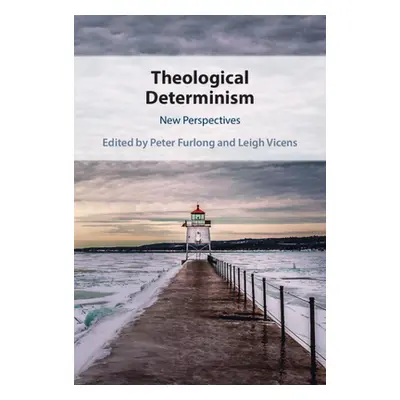 "Theological Determinism: New Perspectives" - "" ("Furlong Peter")