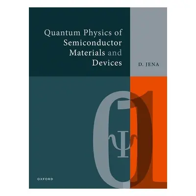 "Quantum Physics of Semiconductor Materials and Devices" - "" ("Jena Debdeep")