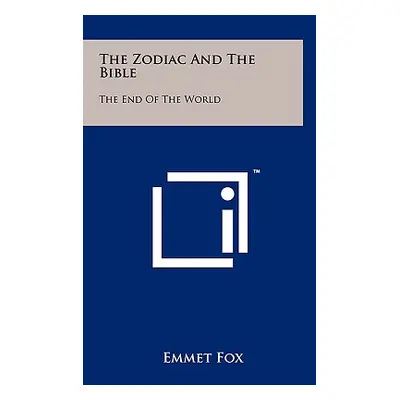 "The Zodiac And The Bible: The End Of The World" - "" ("Fox Emmet")